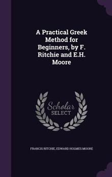 Hardcover A Practical Greek Method for Beginners, by F. Ritchie and E.H. Moore Book