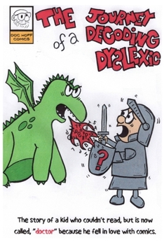 Paperback The Journey of a Decoding Dyslexic: The story of a kid who couldn't read, but is now called, "doctor" because he fell in love with comics. Book