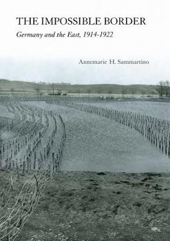 The Impossible Border: Germany and the East, 1914-1922