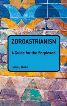 Hardcover Zoroastrianism: A Guide for the Perplexed Book