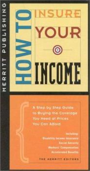 Paperback How to Insure Your Income: A Step-By-Step Guide to Buying the Coverage You Need at Prices You Can Afford First Edition Book