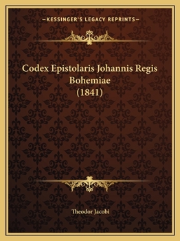 Paperback Codex Epistolaris Johannis Regis Bohemiae (1841) [Latin] Book