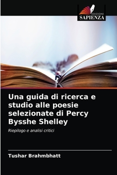 Paperback Una guida di ricerca e studio alle poesie selezionate di Percy Bysshe Shelley [Italian] Book