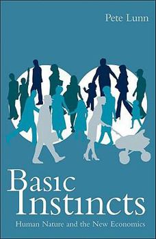 Paperback Basic Instincts: Human Behaviour and the New Economics Book