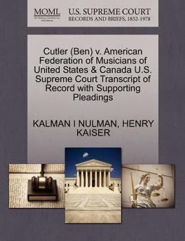Paperback Cutler (Ben) V. American Federation of Musicians of United States & Canada U.S. Supreme Court Transcript of Record with Supporting Pleadings Book