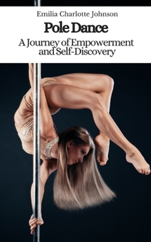 Paperback Pole Dance: A Journey of Empowerment and Self-Discovery Book