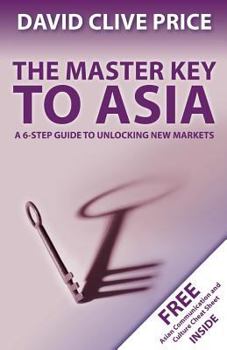 Paperback The Master Key to Asia: A 6-Step Guide to Unlocking New Markets Book
