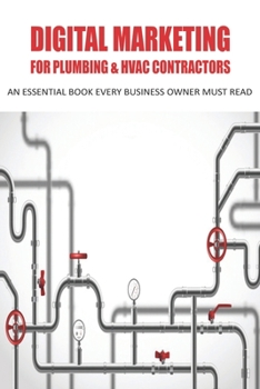 Paperback Digital Marketing For Plumbing _ Hvac Contractors_ An Essential Book Every Business Owner Must Read: Profitable Plumbing Book