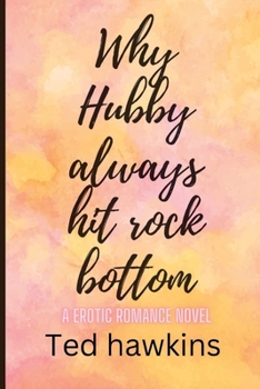 Paperback Why Hubby always hit rock bottom: A erotic romance novel [Large Print] Book