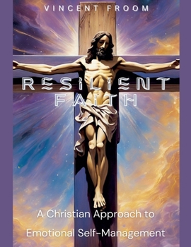 Paperback Resilient Faith: A Christian Approach to Emotional Self-Management Book