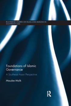 Paperback Foundations of Islamic Governance: A Southeast Asian Perspective Book