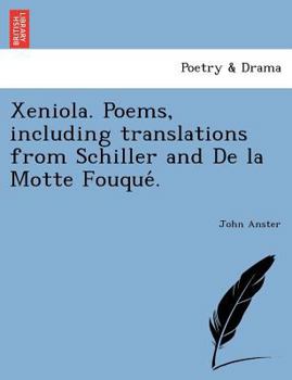 Paperback Xeniola. Poems, Including Translations from Schiller and de La Motte Fouque . Book