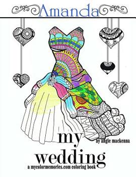 Paperback My Wedding: Amanda: Adult Coloring Book, Personalized Gifts, Engagement Gifts, and Wedding Gifts Book