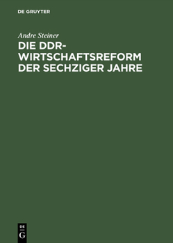 Die Ddr-Wirtschaftsreform Der Sechziger Jahre
