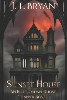 Sunset House - Book #18 of the Ellie Jordan, Ghost Trapper