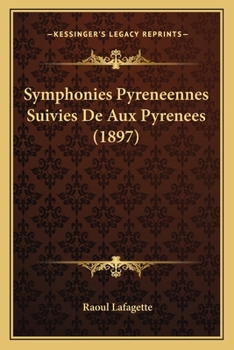 Paperback Symphonies Pyreneennes Suivies De Aux Pyrenees (1897) [French] Book