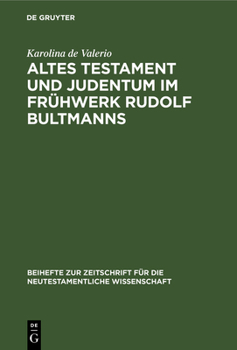 Hardcover Altes Testament Und Judentum Im Frühwerk Rudolf Bultmanns [German] Book