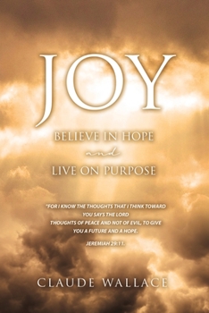 Paperback Joy: Believe in Hope and Live on Purpose Book