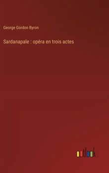 Hardcover Sardanapale: opéra en trois actes [French] Book