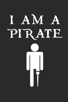 Paperback I Am A Pirate: (6x9 Journal): College Ruled Lined Writing Notebook, 120 Pages Book