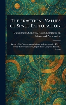 Hardcover The Practical Values of Space Exploration Book