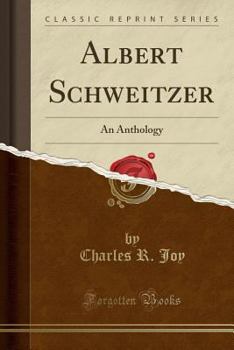 Paperback Albert Schweitzer: An Anthology (Classic Reprint) Book