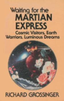 Paperback Waiting for the Martian Express: Cosmic Visitors, Warrior Spirits, Luminous Dreams Book