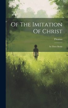 Hardcover Of The Imitation Of Christ: In Three Books Book