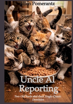 Paperback Uncle Al Reporting: Two Old Fools and their Tragic-Comic Destinies Book