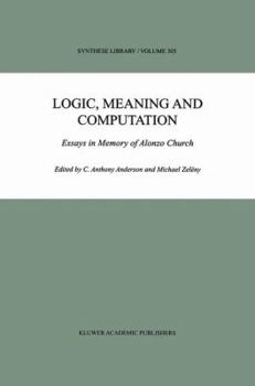 Hardcover Logic, Meaning and Computation: Essays in Memory of Alonzo Church Book
