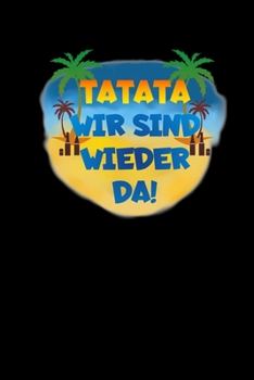 Paperback Tatata Wir Sind Wieder Da: Notizbuch A5 Spa? Spr?che Alkohol Saufen Partyplaner Kariert [German] Book