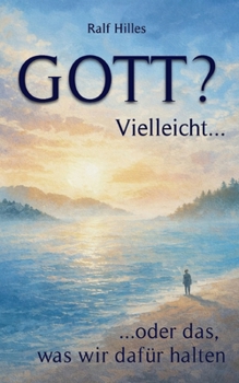 Paperback GOTT? Vielleicht...: ...oder das was wir dafür halten [German] Book