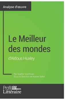 Paperback Le Meilleur des mondes d'Aldous Huxley (Analyse approfondie): Approfondissez votre lecture des romans classiques et modernes avec Profil-Litteraire.fr [French] Book