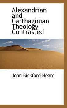 Hardcover Alexandrian and Carthaginian Theology Contrasted Book