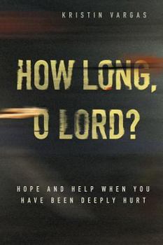 Paperback How Long, O Lord? Hope and Help When You Have Been Deeply Hurt Book