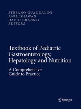 Textbook of Pediatric Gastroenterology, Hepatology and Nutrition: A Comprehensive Guide to Practice