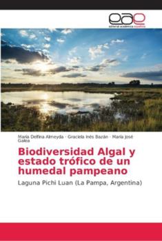 Biodiversidad Algal y estado trófico de un humedal pampeano: Laguna Pichi Luan (La Pampa, Argentina)