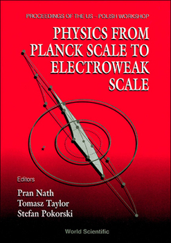 Hardcover Physics from Planck Scale to Electroweak Scale - Proceedings of the Us-Polish Workshop 1994 Book