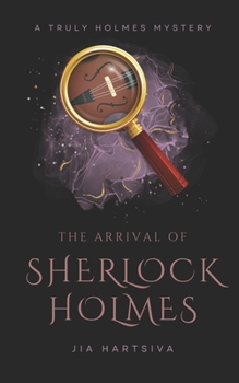 Paperback The Arrival of Sherlock Holmes: A Truly Holmes Mystery Book