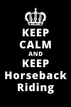 Paperback Keep Calm And Keep Horseback Riding: 6"x9" 120 Pages Journal Book