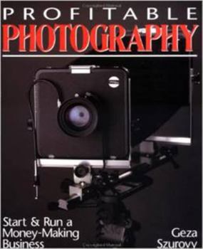Paperback Profitable Photography: Start and Run a Money-Making Business Book
