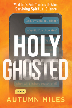 Paperback Holy Ghosted: What Job's Pain Teaches Us about Surviving Spiritual Silence Book