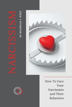 Paperback Narcissism: How To Face Your Narcissists and Their Behaviors Book