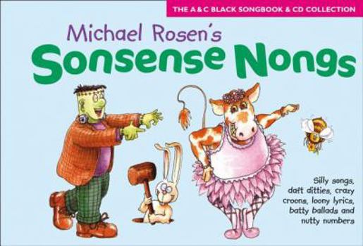 Paperback Songbooks Sonsense Nongs (Book + CD): Michael Rosen's book of silly songs, daft ditties, crazy croons, loony lyrics, batty ballads ... Book