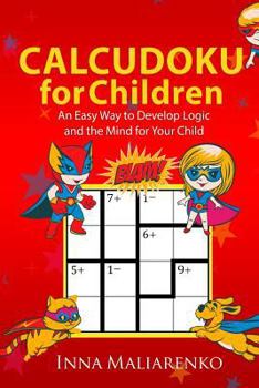 Paperback Calcudoku for Children: An Easy Way to Develop Logic and the Mind for Your Child Book
