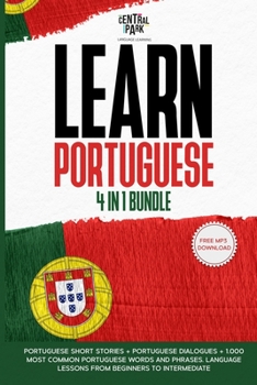 Paperback Learn Portuguese - 4 in 1 Bundle: Portuguese Short Stories + Portuguese Dialogues + 1.000 Most Common Portuguese Words and Phrases. Language Lessons f Book