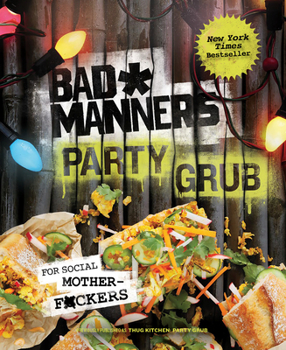 Hardcover Bad Manners: Party Grub: For Social Motherf*ckers: A Vegan Cookbook Book