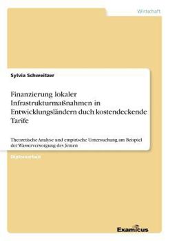 Paperback Finanzierung lokaler Infrastrukturmaßnahmen in Entwicklungsländern duch kostendeckende Tarife: Theoretische Analyse und empirische Untersuchung am Bei [German] Book