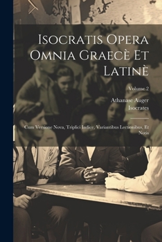 Paperback Isocratis Opera Omnia Graecè Et Latinè: Cum Versione Nova, Triplici Indice, Variantibus Lectionibus, Et Notis; Volume 2 [Latin] Book