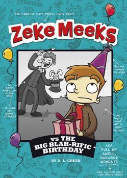 Zeke Meeks Vs the Big Blah-Rific Birthday - Book  of the Zeke Meeks